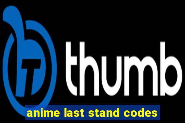 anime last stand codes